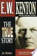 E.W. Kenyon and His Message of Faith