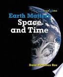 Earth Matters Space and Time