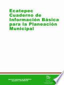 Ecatepec. Cuaderno de información básica para la planeación municipal
