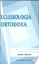 Eclesiología ortodoxa : temas confrontados entre Oriente y Occidente