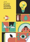 Ecología, economía, educación