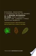 Ecología, silvicultura y conservación de los pinares de la región occidental de Cuba (Pinus caribaea Morelet var. caribaea y Pinus tropicalis Morelet)