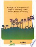 Ecology and Management of Tropical Secondary Forest