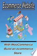 Ecommerce Website With WooCommerce -Build an Ecommerce Store
