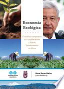 Economía Ecológica: un análisis comparativo entre neoliberalismo y Cuarta Transformación en México