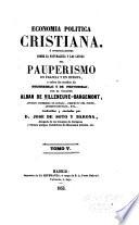 Economia politica cristiana, ó, Investigaciones sobre la naturaleza y las causas del pauperismo en Francia y en Europa