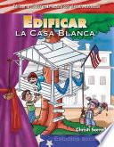 Edificar la Casa Blanca (Building Up the White House)