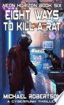 Eight Ways to Kill a Rat