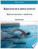 Ejercicios en el medio acuatico. Ejercicios educativos y terapéuticos. Guía ilustrada