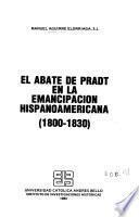 El abate de Pradt en la emancipación hispanoamericana (1800-1830)
