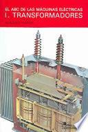 El Abc de las maquinas electricas - 1. Transformadores / The ABC of Electrical Machines - 1. Transformers