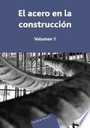 El acero en la construcción. Vol. 1