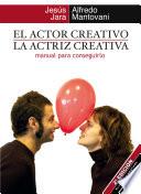 El actor creativo / La actriz creativa. Manual para conseguirlo