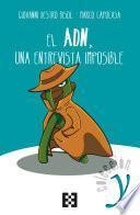 El ADN, una entrevista imposible