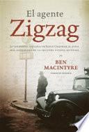 El agente Zigzag : la verdadera historia de Eddie Chapman, el espía más asombroso de la Segunda Guerra Mundial