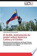 El ALBA, instrumento de poder sobre América Latina y el Caribe
