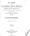 El album de la gloria de Chile, homenaje al ejército i armada de Chile en la memoria de sus más ilustres marinos i soldados muertos por la patria en la Guerra del Pacífico, 1879-1883
