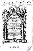 El Alma victoriosa de la passion dominante por medio del examen particular de la conciencia, de los exercicios cotidianos y practica de las devociones ...