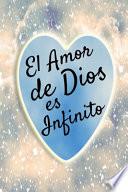 El Amor de Dios Es Infinito