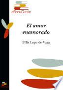 El amor enamorado (Anotado)
