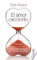 El amor excelente : 4 hábitos para mantener o recuperar la pasión