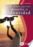El amor que nos devuelve la identidad