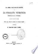 El angel salvador de Espana o La fragata Numancia despues de la victoria loa en un acto y en verso original de D. Juan de Alba y Pena