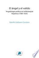 El ángel y el valido. Angelología política en la monarquía hispánica (1580-1635)