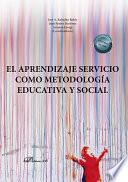 El aprendizaje servicio como metodología educativa y social.