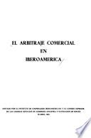 El arbitraje comercial en Iberoamérica