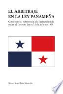 El arbitraje en la ley panameña. Con especial referencia a la jurisprudencia sobre el Decreto Ley nº 5 de julio de 1999