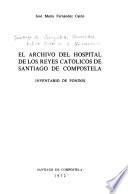 El Archivo del Hospital de los Reyes Católicos de Santiago de Compostela
