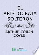 El Aristocrata Solteron