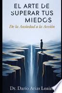 El Arte de Superar tus Miedos