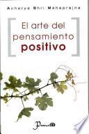 El Arte del Pensamiento Positivo = The Art of Positive Thinking