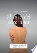El arte del sexo anal. Técnicas y secretos de placer sin dolor