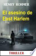 El asesino de East Harlem : Thriller