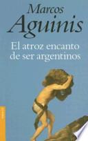 El Atroz Encanto de Ser Argentinos