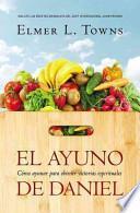 El Ayuno de Daniel / The Daniel Fast for Spiritual Breakthrough