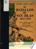 El Batallón de San Blas, 1825-1855