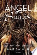 El beso del vampiro (Ángel de sangre 3)