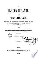 El Blasón Español ó la ciencia heráldica