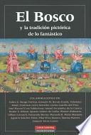 El Bosco Y La Tradicion Pictorica De Lo Fantastico/ Bosco and the Pictorial tradition of Fantastic Things