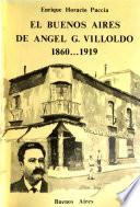El Buenos Aires de Angel G. Villoldo, 1860 ... 1919