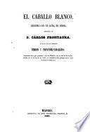 El caballo blanco. Zarzuela en un acto, en verso; original