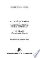El Café de Marfil, o, Las últimas fiestas de las Acabanzas ; La plaza