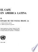 El café en América Latina: Estado de São Paulo, Brasil: pt. 1. Situación y perspectivas de la producción; pt. 2. A. Estudio de treinta y tres fincas cafetaleras. B. Análisis de las funciones de producción