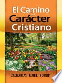 El Camino Del Carácter Cristiano