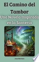 El Camino del Tambor: Una Novela Inspirada en la Santería