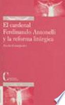 El cardenal Ferdinando Antonelli y la reforma litúrgica